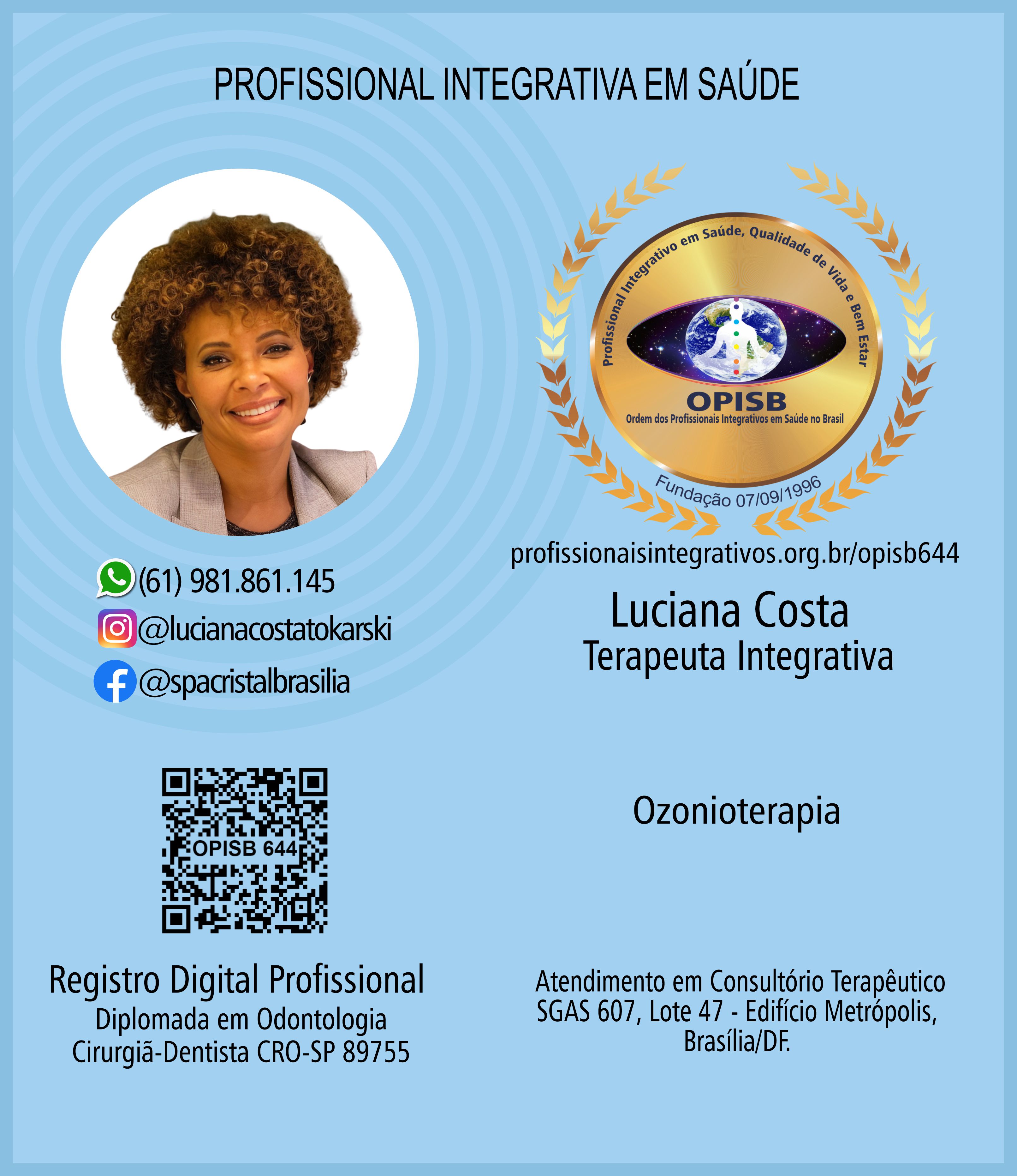 OPISB 644  Luciana Costa  |  Terapeuta Integrativa | Registro Digital Profissional | Ozonioterapia | Brasília - Distrito Federal | @spacristalbrasilia 