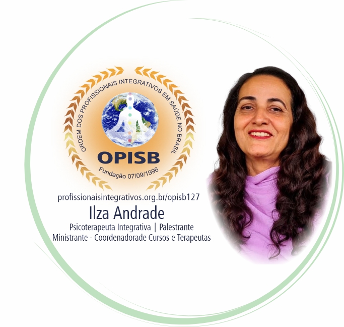 Ilza Andrade Psicoterapeuta Integrativa | Palestrante | Coordenadora Ministrante de Cursos e Terapeutas | Terapia Bioconsciencial - Constelação Familiar | Salvador - Bahia | São Paulo - São Paulo | instagram @bioconsciencial | site comercial  https://bioconsciencial.com/ | Registro de Terapeuta