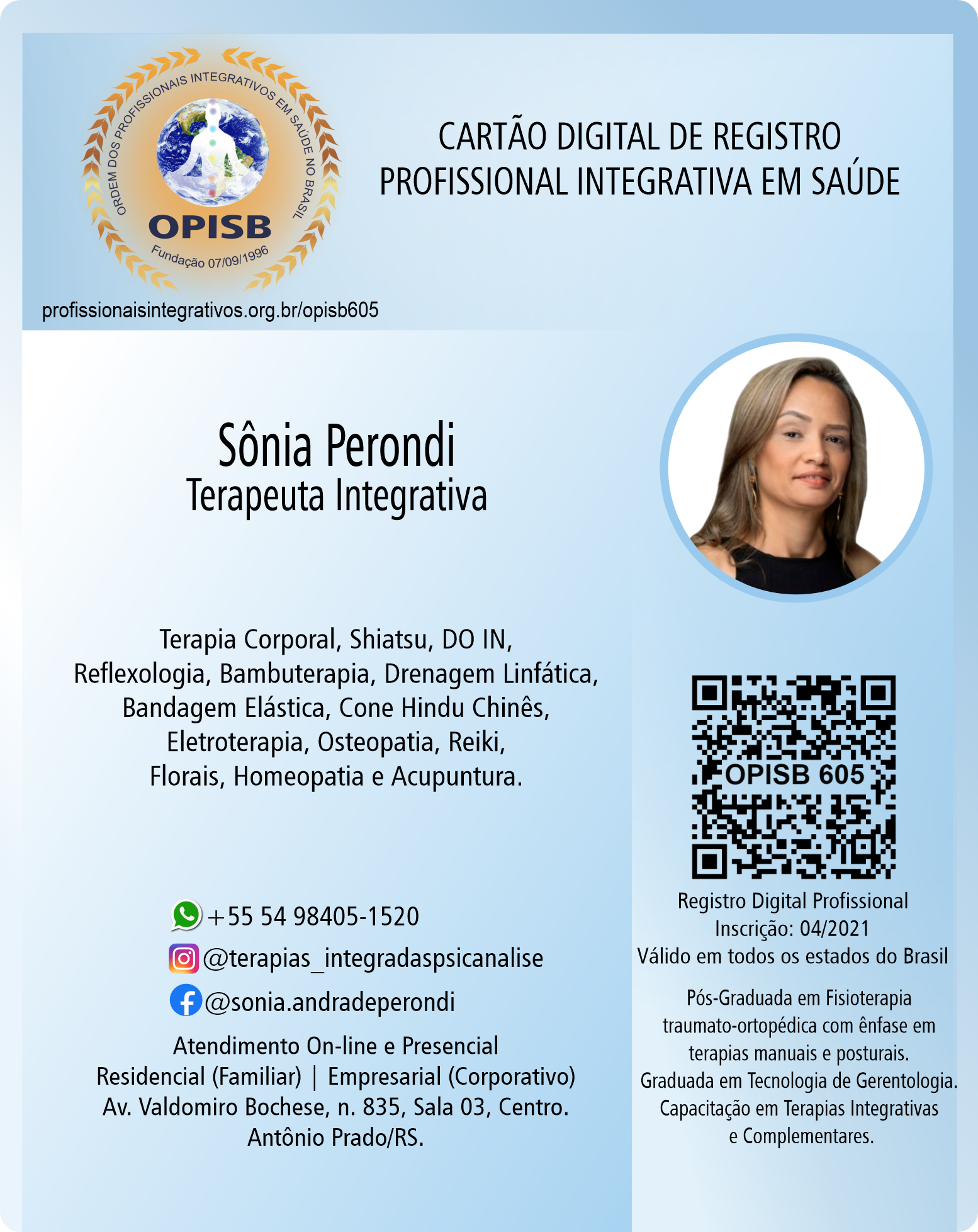 OPISB 605 Sônia Perondi - Profissional Integrativa em Saúde | Terapeuta Integrativa | instagram terapias_integradaspsicanalise | facebook @sonia.andradeperondi |  Antônio Prado - Rio Grande do Sul | Registro Profissional de Terapeuta