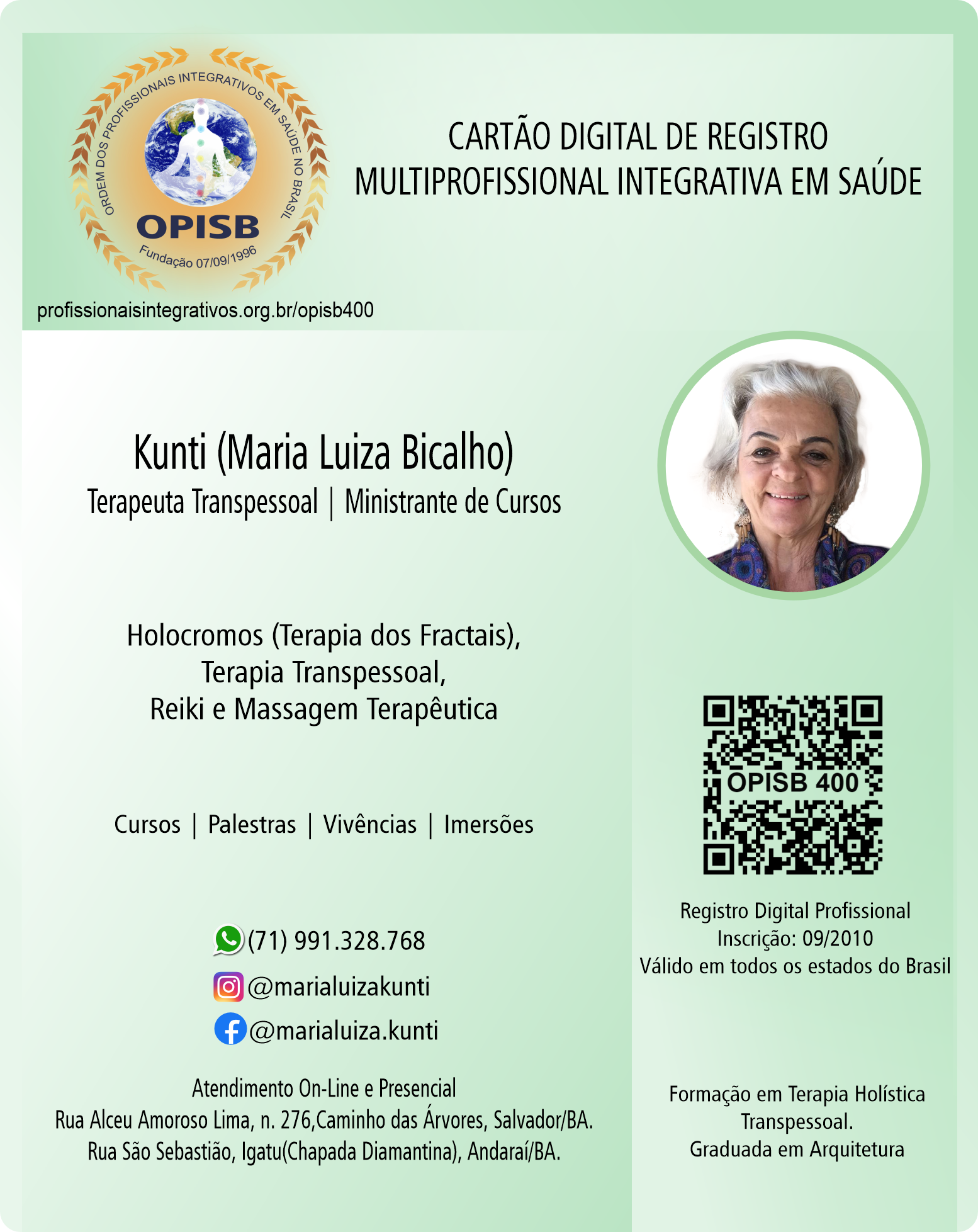 OPISB 400 Kunti (Maria Luiza Bicalho) | Terapeuta Transpessoal - Ministrante de Cursos | Registro Profissional | instagram @marialuizakunti | facebook @marialuiza.kunti | Salvador - Igatu Chapada Diamantina - Bahia  