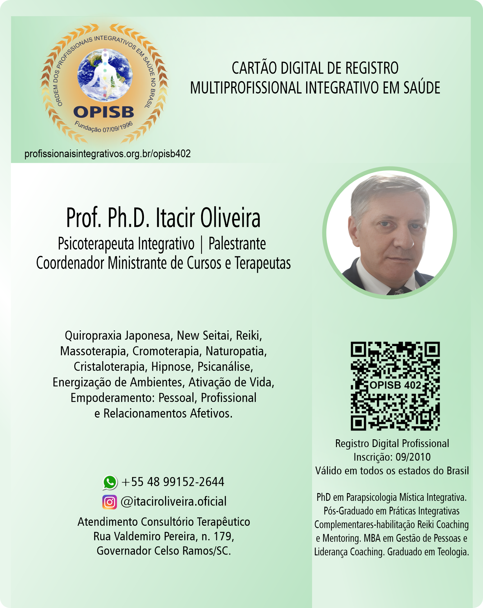 OPISB 402 Prof. Ph.D. Itacir Oliveira | Psicoterapeuta Integrativo  | Palestrante |Coordenador Ministrante de de Cursos e Terapeutas | Governador Celso Ramos - Santa Catarina | instagram itaciroliveira.oficial
