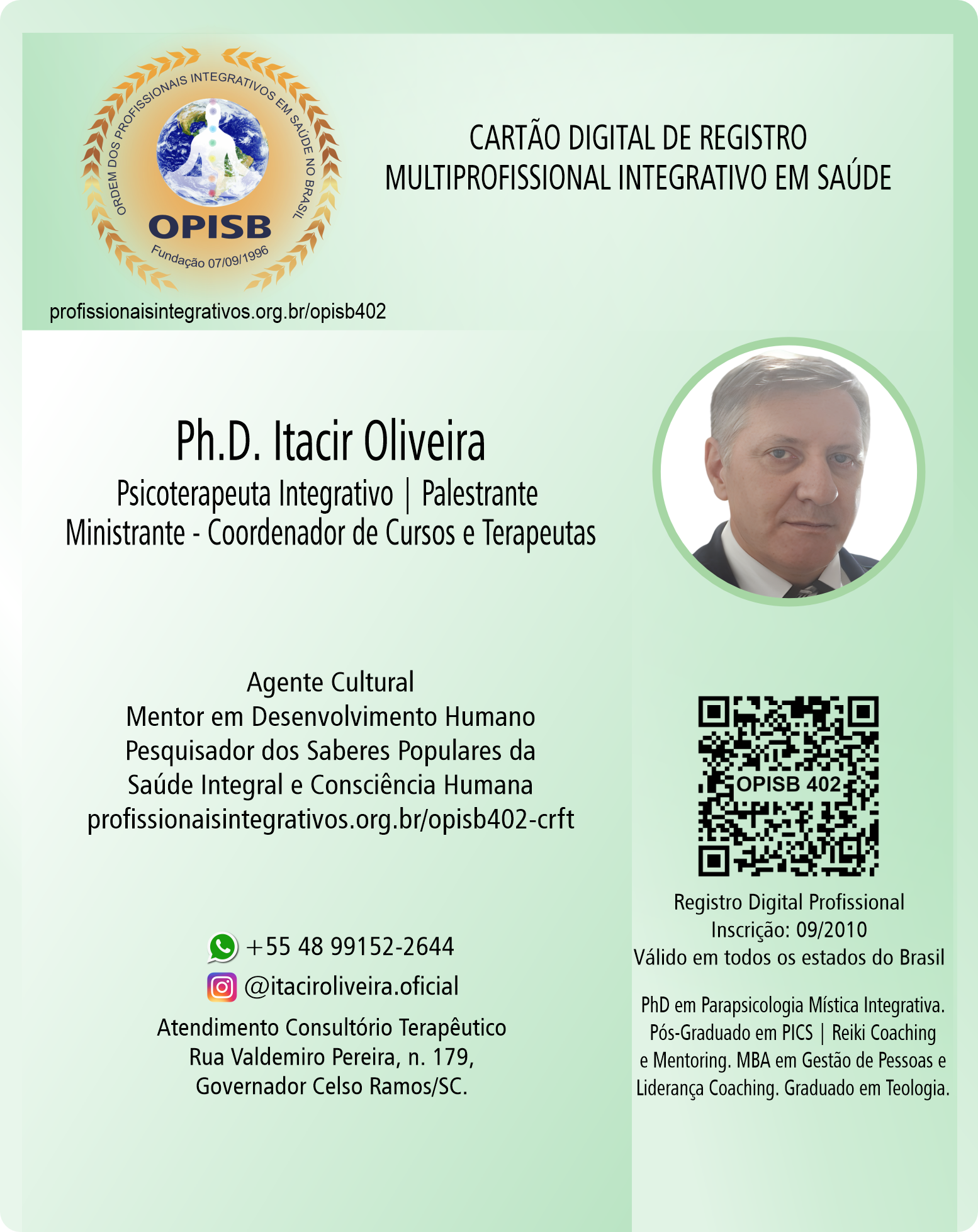 OPISB 402 Prof. Ph.D. Itacir Oliveira | Psicoterapeuta Integrativo  | Palestrante |Coordenador Ministrante de de Cursos e Terapeutas | Governador Celso Ramos - Santa Catarina | instagram itaciroliveira.oficial