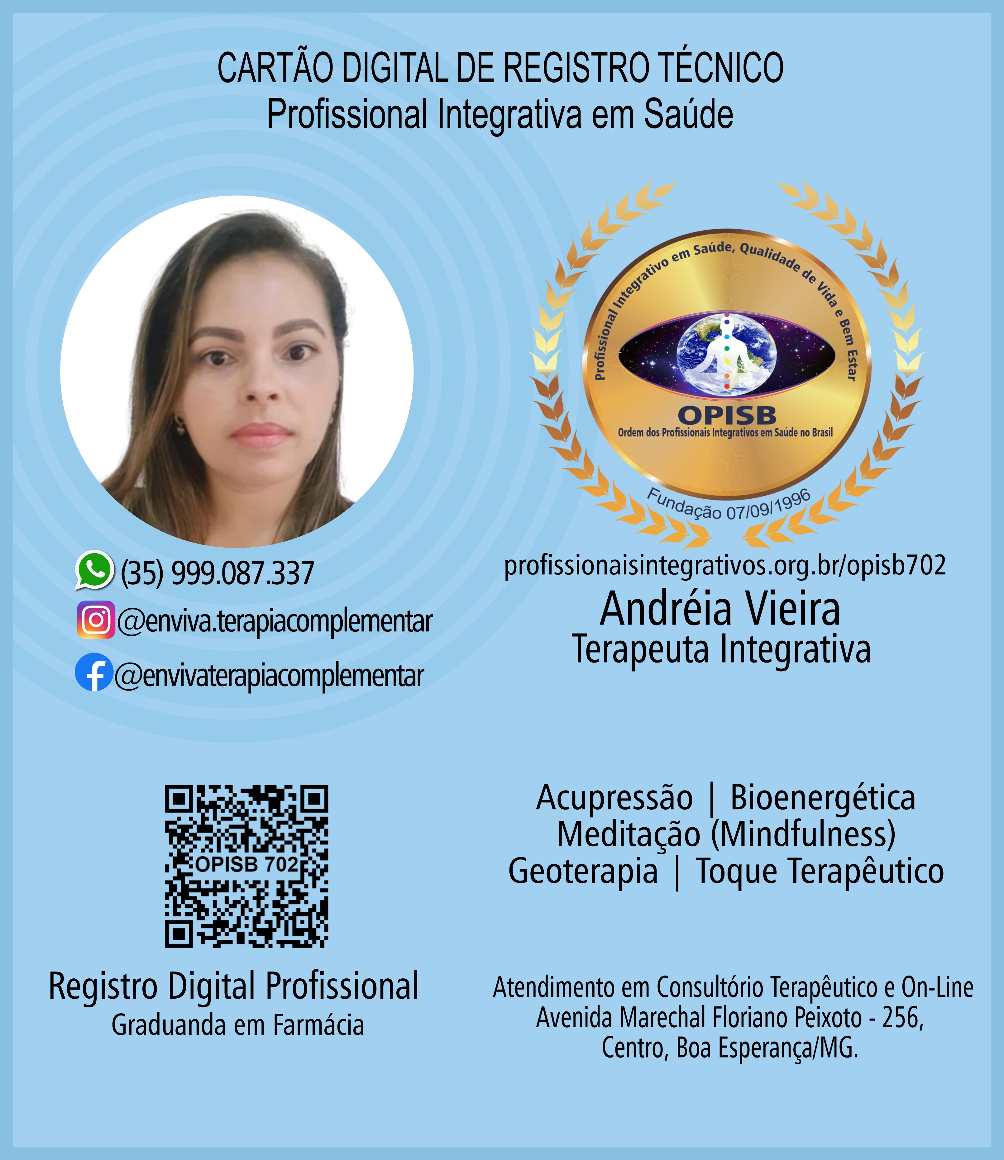 OPISB 702 Cartão Digital de Registro Técnico | Andréia Vieira | Terapeuta Integrativa | Acupressão | Mindfulness | Bioenergética | Geoterapia | Toque Terapêutico | Profissional Integrativa em Saúde | Registro Profissional de Terapeuta Integrativa | Boa Esperança - Minas Gerais | instagram @enviva.terapiacomplementar | facebook @envivaterapiacomplementar