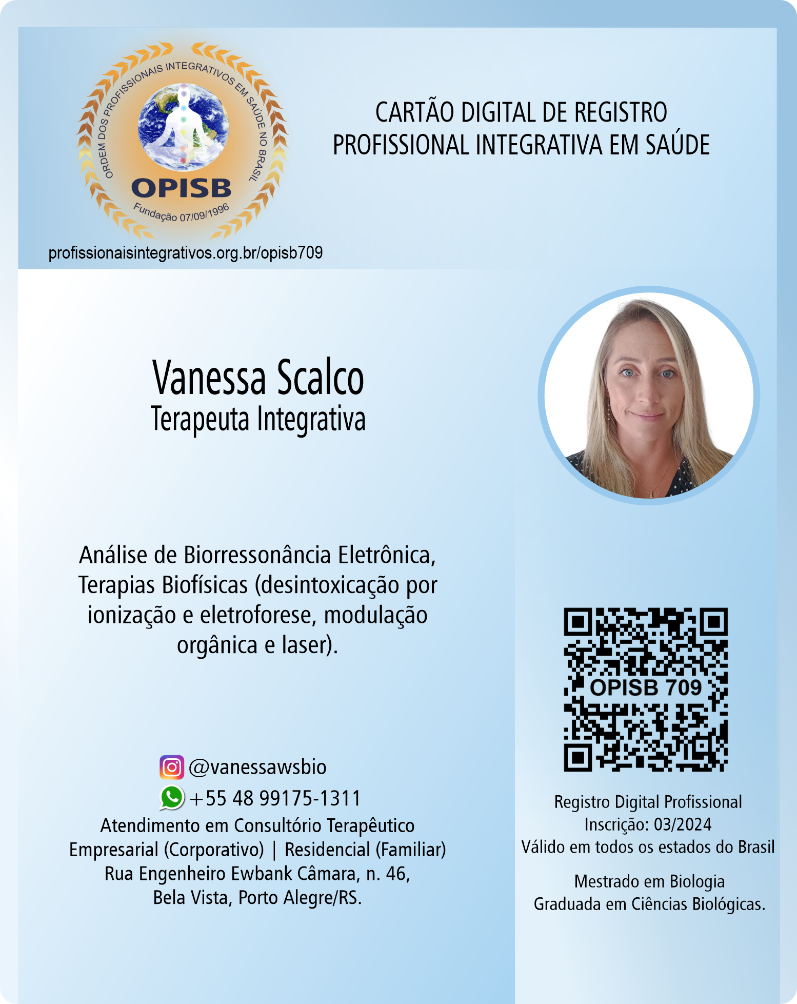OPISB 709  Vanessa Scalco - Profissional Integrativa em Saúde | Terapeuta Intetrativa - terapia biofísica |  instagram  @vanessawsbio |  Garopaba - Santa Catarina