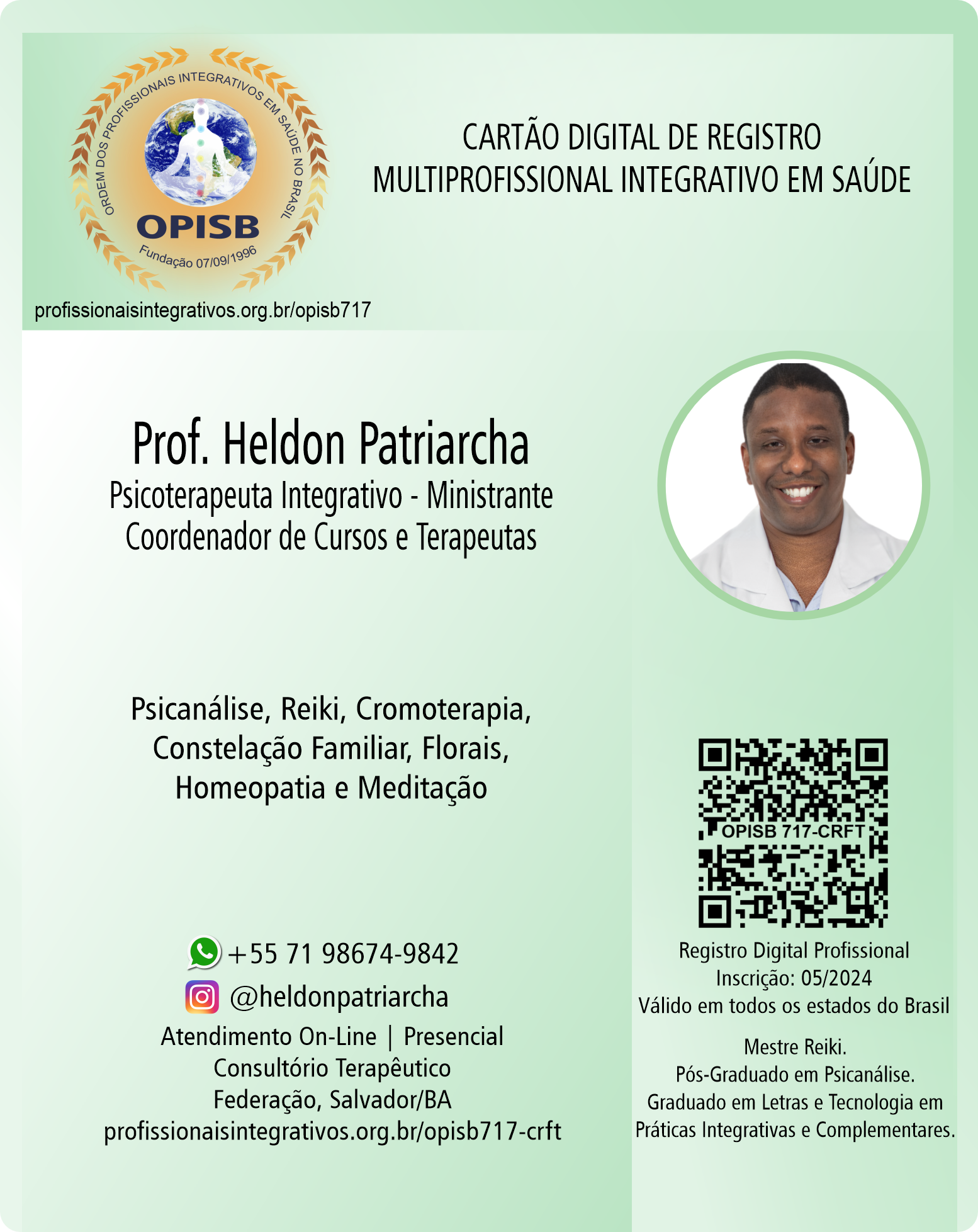 OPISB 717  Prof. Heldon Falcão Patriarcha  – Psicoterapeuta Integrativo – Ministrante e Coordenador de Cursos  | Psicanálista | Psicanálise | Mestre Reiki | PICS | instagram  @heldonpatriarchapsi | Salvador - Bahia