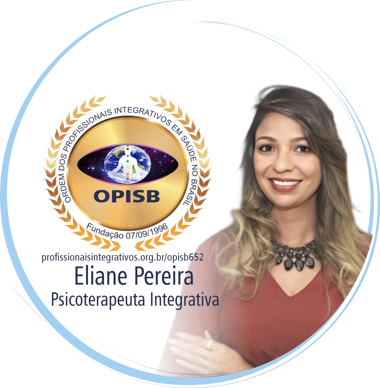 OPISB 652 Eliane Pereira | Psicoterapeuta Integrativa | Reiki 3A | Cristalterapia | Cromoterapia | Terapia Energética | Psicoterapia Tranpessoal Sistêmica | Registro Profissional | Profissional Integrativa em Saúde | Lauro de Freitas - Salvador - Camaçari - Bahia