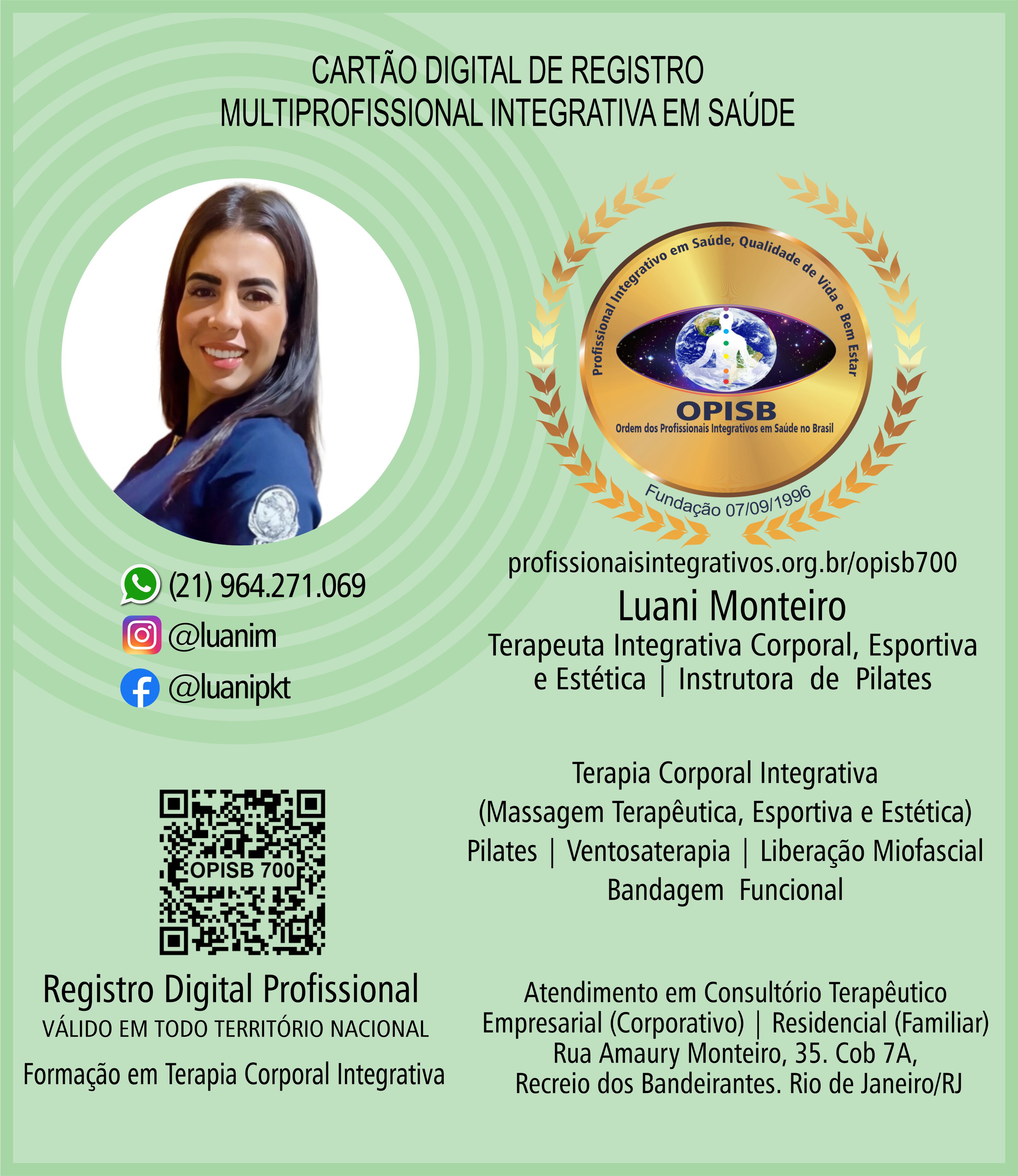 OPISB 700 Cartão Digital de Registro | Luani Monteiro | Terapeuta Integrativa Corporal, Esportiva e Estética | Instrutora de Pilates | Profissional Integrativa em Saúde | Registro Profissional | Terapia Corporal Integrativa (Massagem Terapêutica, Esportiva e Estética) | Pilates | Ventosaterapia | Liberação | Miofascial | Bandagem Funcional | Rio de Janeiro | @luanim | @luanipkt