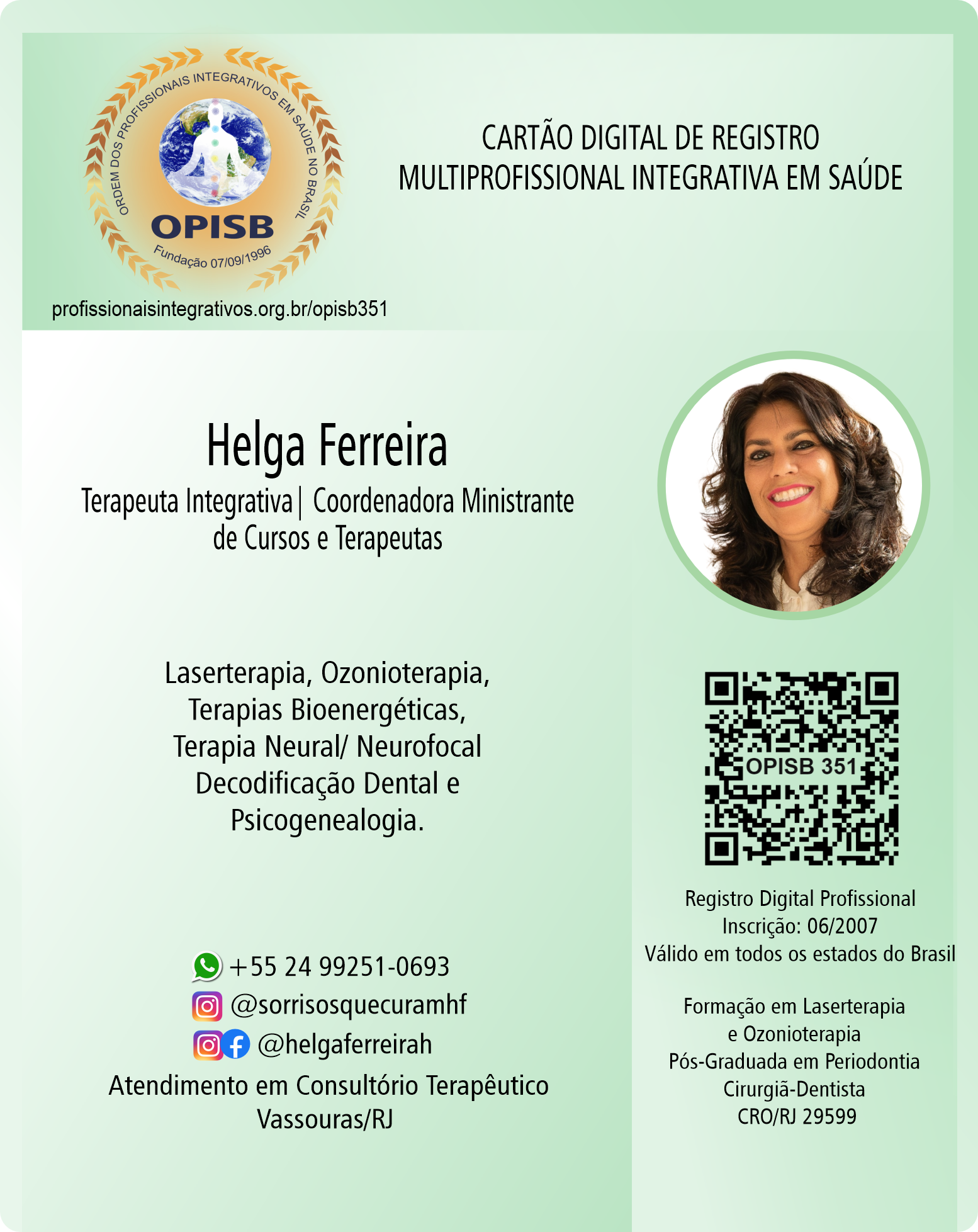 OPISB 351 Helga Ferreira Cartão | Terapeuta Integrativa Coordenadora Ministrantes de Cursos e Terapeutas |  instagram @helgaferreirahf | Vassouras - Rio de Janeiro
