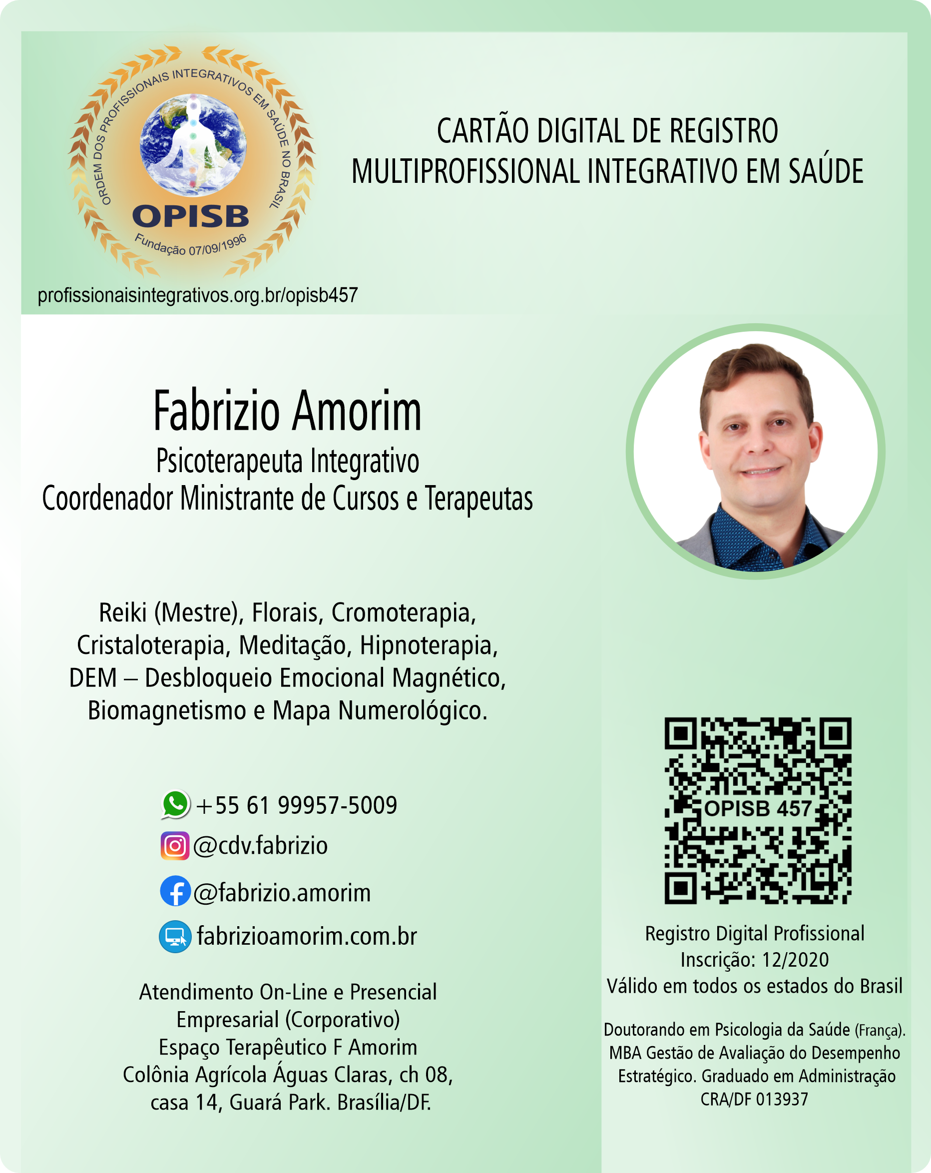 OPISB 457 Fabrizio Amorim | Psicoterapeuta Integrativo - Coordenador Ministrante de Cursos e Terapeutas | Brasília - Distrito Federal |  instagram @cdv.fabrizi | facebook @fabrizio.amorim |  fabrizioamorim.com.br