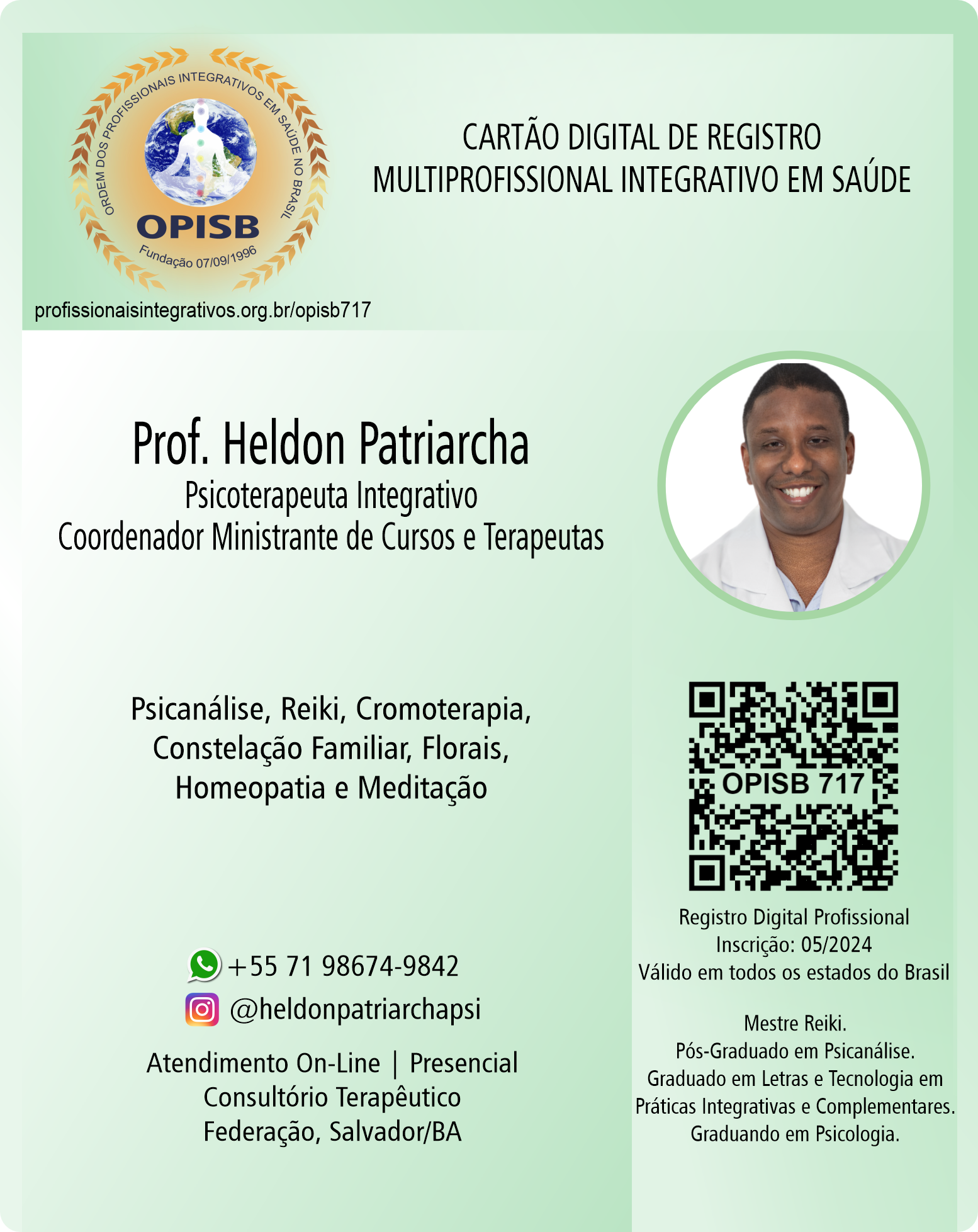 OPISB 717  Heldon Falcão Patriarcha  – Psicoterapeuta Integrativo – Ministrante e Coordenador de Cursos  | Psicanálista | Psicanálise | Mestre Reiki | PICS | instagram  @heldonpatriarchapsi | Salvador - Bahia